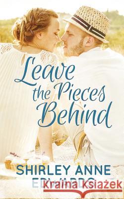 Leave the Pieces Behind Shirley Anne Edwards 9781978105317 Createspace Independent Publishing Platform - książka