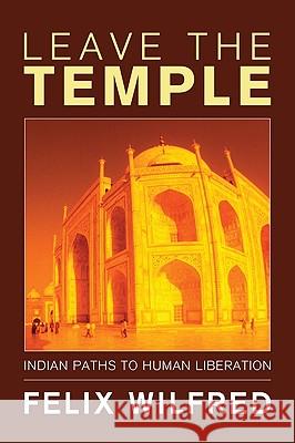 Leave the Temple Felix Wilfred 9781608992065 Wipf & Stock Publishers - książka