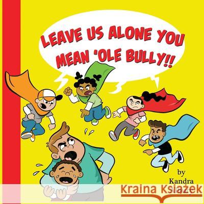 Leave Us Alone You Mean'ole Bully! Albury, Kandra C. 9780692914656 Kandra Albury - książka