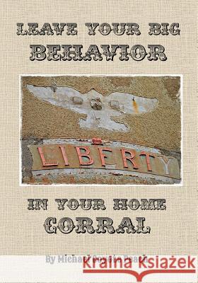 Leave Your Big Behavior in Your Home Corral Michael Coyote Peach 9780692758243 Sedona Heritage Publishing - książka