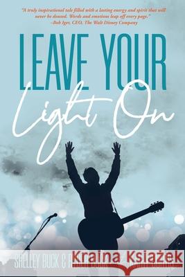 Leave Your Light On: The Musical Mantra Left Behind by an Illuminating Spirit Buck, Shelley 9781734484403 Eagles Quest Publishing - książka