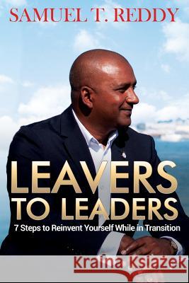 Leavers to Leaders: 7 Steps to Reinvent Yourself While in Transition Samuel T. Reddy   9781999613792 Powerhouse Publications - książka