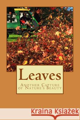 Leaves: Another Capture of Nature's Beauty MR Youli Xia Dr James E. Bruc 9781530633951 Createspace Independent Publishing Platform - książka