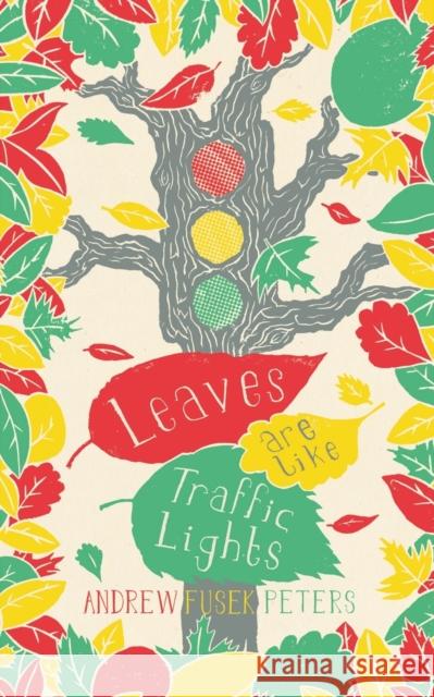 Leaves are Like Traffic Lights Peters, Andrew 9781844712779 Children's Poetry Library - książka
