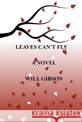 Leaves Can't Fly Will Gibson 9781490475097 Createspace - książka