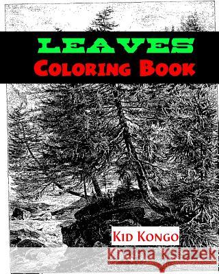 Leaves Coloring Book Kid Kongo 9781532739057 Createspace Independent Publishing Platform - książka