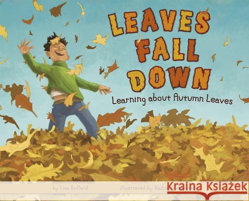 Leaves Fall Down: Learning about Autumn Leaves Lisa Bullard Nadine Takvorian 9781404863903 Picture Window Books - książka