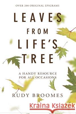 Leaves from Life's Tree: Over 200 original epigrams Broomes, Rudy 9781477568293 Createspace - książka