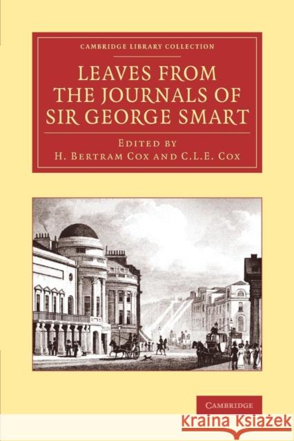 Leaves from the Journals of Sir George Smart George Smart H. Bertram Cox C. L. E. Cox 9781108068598 Cambridge University Press - książka