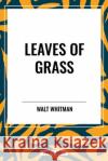 Leaves of Grass Walt Whitman 9798880907243 Start Classics