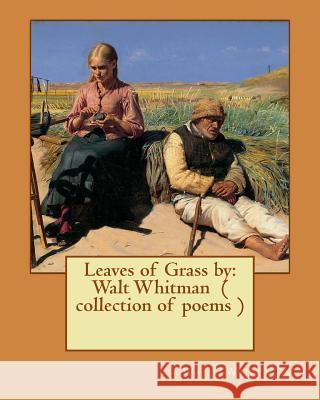 Leaves of Grass by: Walt Whitman ( collection of poems ) Whitman, Walt 9781542919623 Createspace Independent Publishing Platform - książka