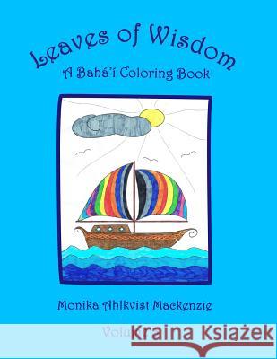 Leaves of Wisdom Volume 3: A Baha'i Inspired Colouring Resource Book Monika Ahlkvist MacKenzie 9781511897594 Createspace Independent Publishing Platform - książka