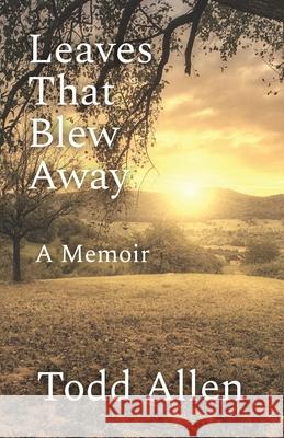 Leaves That Blew Away: A Memoir Todd Allen 9780578786445 Fleep Books - książka