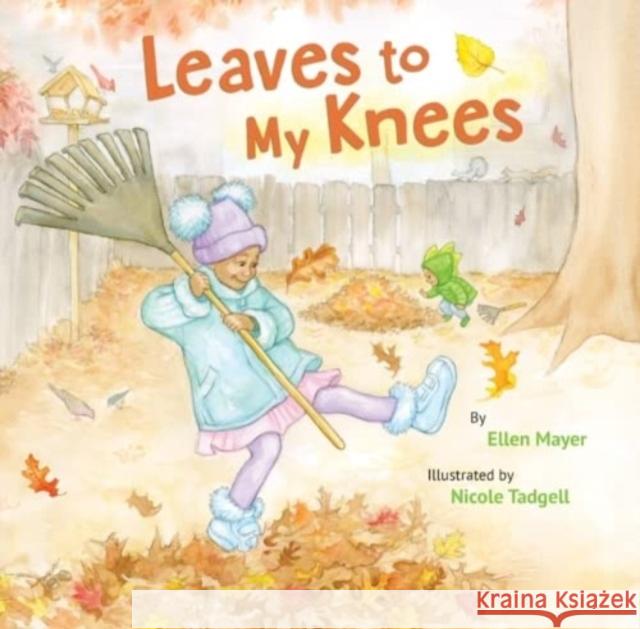 Leaves to My Knees Ellen Mayer 9781595729606 Star Bright Books - książka