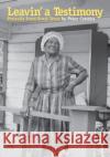 Leavin' a Testimony: Portraits from Rural Texas Patsy Cravens John Boles Bob Patten 9780292713055 University of Texas Press