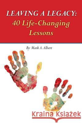 Leaving a Legacy: 40 Life-Changing Lessons Stephen R. Donaldson Mark a. Albert 9781491090527 G. P. Putnam's Sons - książka