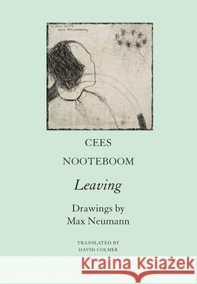 Leaving: A Poem from the Time of the Virus Cees Nooteboom Max Neumann David Colmer 9780857428837 Seagull Books - książka