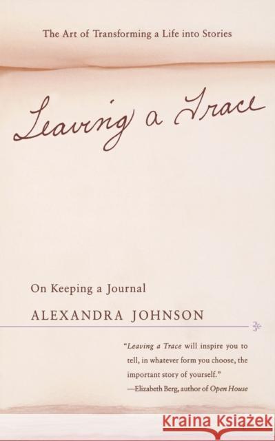 Leaving a Trace: On Keeping a Journal Johnson, Alexandra 9780316121569 Back Bay Books - książka