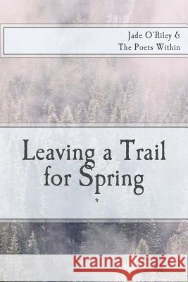 Leaving a Trail for Spring Jade O'Riley 9781539516019 Createspace Independent Publishing Platform - książka