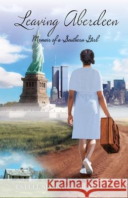 Leaving Aberdeen: Memoir of a Southern Girl Estell Halliburton Candace Johnson 9781737446200 Halliburton Publishing Company LLC - książka