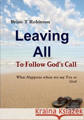 Leaving All to Follow God's Call BRIAN ROBINSON 9781300404378 Lulu.com - książka