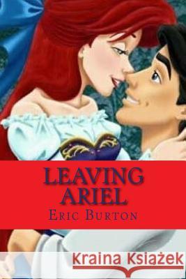 Leaving Ariel Eric Burton 9781984387400 Createspace Independent Publishing Platform - książka