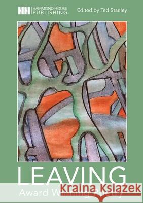 Leaving: Award Winning Poetry Ted Stanley, Alex Thompson 9781916098046 Hammond House Publishing Ltd - książka