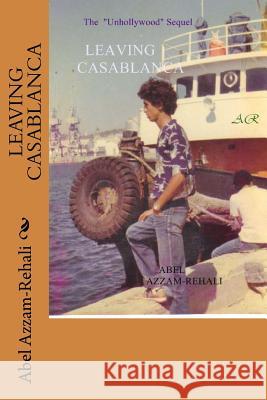 Leaving Casablanca Mr Abel Azzam-Rehali 9781981409396 Createspace Independent Publishing Platform - książka