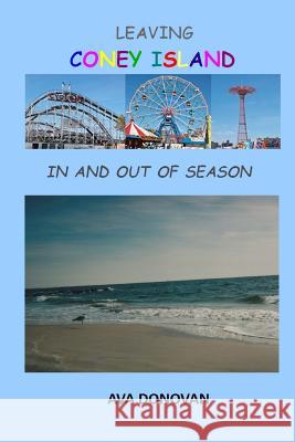 Leaving Coney Island In and Out of Season Donovan, Ava 9781978344914 Createspace Independent Publishing Platform - książka