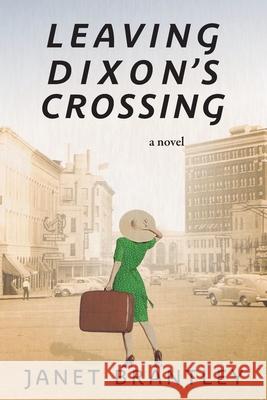 Leaving Dixon's Crossing Janet Brantley 9780990879510 Gulf Park Press - książka