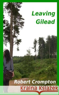 Leaving Gilead Robert Crompton 9781980815549 Independently Published - książka