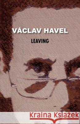 Leaving (Havel Collection) V. Clav Havel Paul Wilson Edward Einhorn 9780977019786 Theater 61 Press - książka