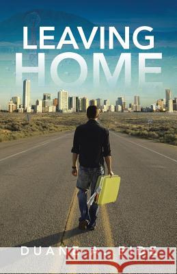 Leaving Home Duane a. Eide 9781491721285 iUniverse.com - książka