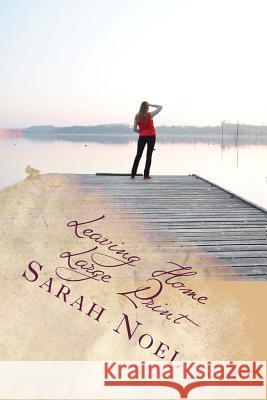Leaving Home: Large Print Sarah Noel 9781502571212 Createspace Independent Publishing Platform - książka
