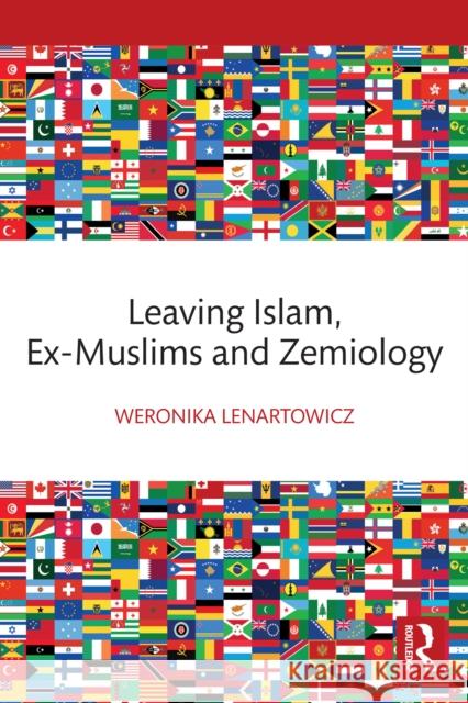 Leaving Islam, Ex-Muslims and Zemiology Weronika Lenartowicz 9781032631936 Routledge - książka