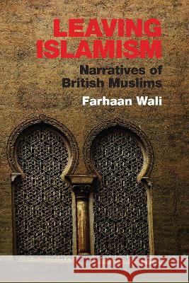 Leaving Islamism; Narratives of British Muslims Wali, Farhaan 9781789974232 Peter Lang International Academic Publishers - książka