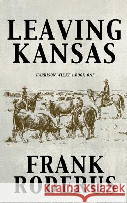 Leaving Kansas Frank Roderus 9781641192880 Wolfpack Publishing - książka