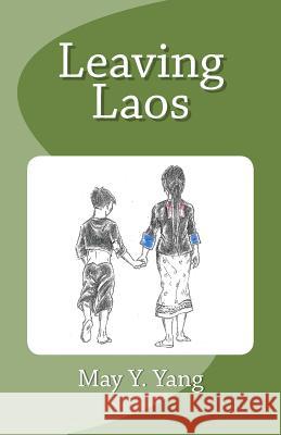 Leaving Laos May y. Yang 9781981229314 Createspace Independent Publishing Platform - książka