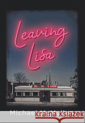 Leaving Lisa Michael McMullen 9781039167124 FriesenPress - książka