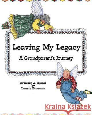 Leaving My Legacy: A Grandparent's Journey Laurie Barrows 9781492377061 Createspace - książka