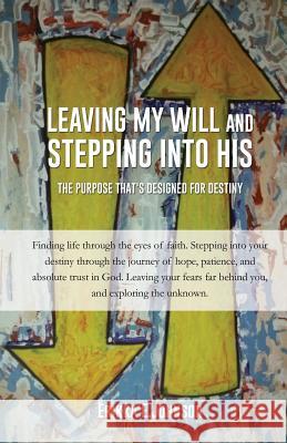 Leaving My Will and Stepping Into His Erikka E Johnson 9781498477178 Xulon Press - książka