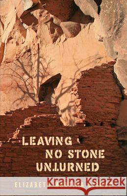 Leaving No Stone Unturned Elizabeth Martina Bishop 9781534717787 Createspace Independent Publishing Platform - książka