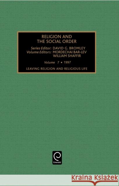 Leaving Religion and Religious Life: Patterns and Dynamics: Patterns and Dynamics Mordechai Bar-Lev, William Shaffir, David G. Bromley 9780762302154 Emerald Publishing Limited - książka