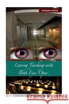 Leaving Teaching With Both Eyes Open, Volume Two: The Catholic High School Memoirs of Michael McCaffrey Vickers, Marques 9781539167938 Createspace Independent Publishing Platform - książka