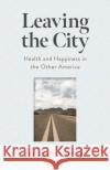 Leaving the City: Health and Happiness in the Other America Jeffrey Tipton 9781789049244 John Hunt Publishing