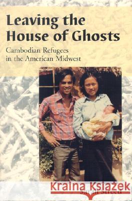 Leaving the House of Ghosts: Cambodian Refugees in the American Midwest Streed, Sarah 9780786413546 McFarland & Company - książka