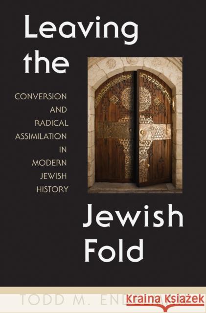 Leaving the Jewish Fold: Conversion and Radical Assimilation in Modern Jewish History Endelman, Todd 9780691004792 John Wiley & Sons - książka
