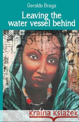 Leaving the water vessel behind Geraldo Braga 9780620917766 Republic of South Africa - książka