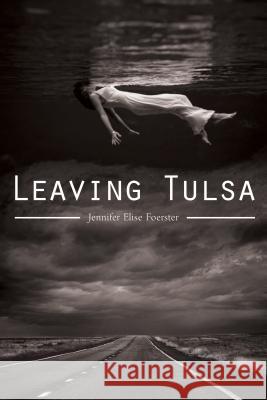 Leaving Tulsa: Volume 75 Foerster, Jennifer Elise 9780816522361 University of Arizona Press - książka