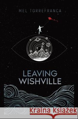 Leaving Wishville Mel Torrefranca 9781734174502 Lost Island Press - książka